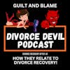 Two Cousins - Guilt and Blame  ||  Divorce Devil Podcast #174  ||  David and Rachel