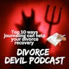 Top 10 ways journaling can help in your divorce and/or divorce recovery  ||   Divorce Devil Podcast #145  ||  David and Rachel
