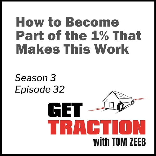 S3E32 - How to Become Part of the 1% That Makes This Work