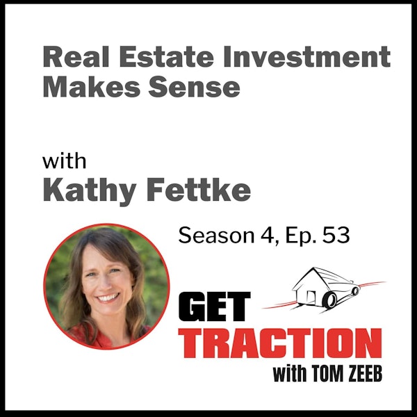 s4e53 Real Estate Investment Makes Sense with Kathy Fettke