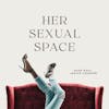 Her Sexual Space Podcast