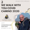 3: Interview with Camino Pilgrim Johnniewalker / We Walk For You Camino 2020