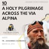 10: Fr. Johannes M Schwarz shares his documentary Via Alpina Sacra