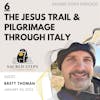 6: Interview with Bret Thoman - The Jesus Trail, St. Francis & St. Clare of Assisi