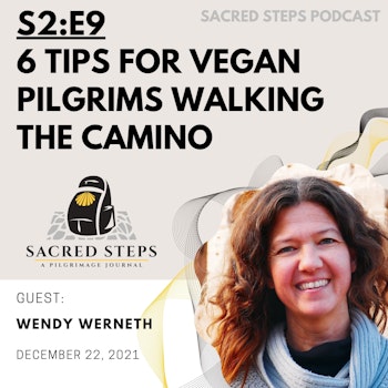 S2:E9 Six Tips for Vegan Pilgrims Walking the Camino