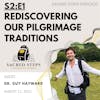 S2:E1  Rediscovering Our Pilgrimage Traditions | Dr. Guy Hayward