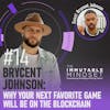POZcast x Immutable Mindset: Brycent Johnson: Why Your Next Favorite Game Will Be on the Blockchain