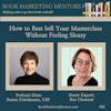 How to Best Sell Your Masterclass Without Feeling Sleazy - BM316