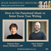 How to Use Functional Music to Better Focus Your Writing