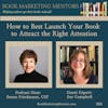 How to Best Launch Your Book to Attract the Right Attention - BM286