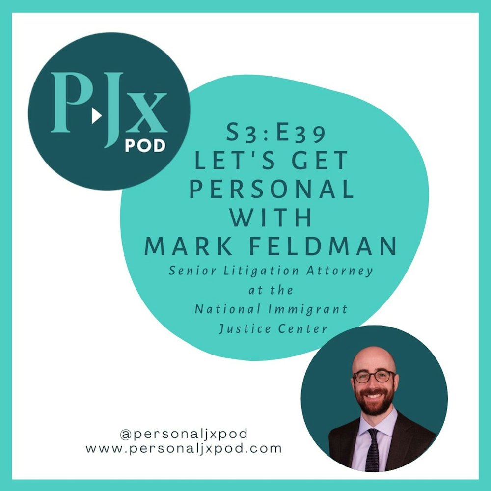 Let's Get Personal with Mark Feldman, Senior Litigation Attorney at the National Immigrant Justice Center