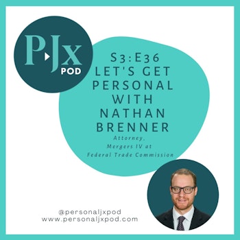 Let's Get Personal with Nathan Brenner, Attorney, Mergers IV at Federal Trade Commission