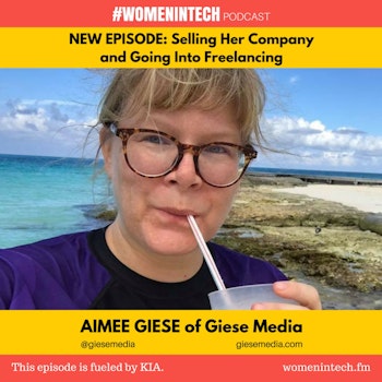 Aimee Giese of Giese Media, Selling Her Company and Going Into Freelancing: Women in Tech Colorado