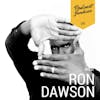 076 Ron Dawson | Being Emotionally Vulnerable and Raw with Your Listeners