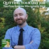How To Quit Your Day Job - Tips From Someone Who Actually Did it