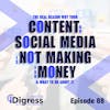 88. The Real Reason Why Your Content On Social Media Is Not Making You Money & What To Do About It