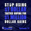 77. Stop Using $1 Dollar Tactics Hoping For $1 Million Dollar Gains. Focus On Profitable Gains By Building C.A.S.H. & Applying This Selling Blueprint.