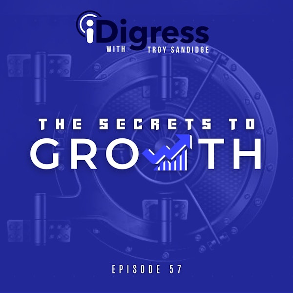 57. The Secrets To Growth And The Game Changing Approach To Conquering Your Sales Pipeline