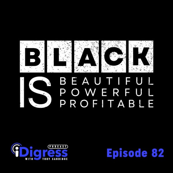 82. Black Is Beautiful. Black Is Powerful. Black Is Profitable! Why More Representation On Stage Is Essential For Success!