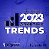 85. Staying Ahead Of The Game: Exploring 2023 Marketing Trends.