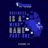 44. Business Is A Mind Game Pt 1. How To Apply Behavioral Science To Head E.A.S.T. In The Minds Of Your Customers To Increase Your Profit Margins.
