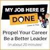 My Job Here Is Done - Career Success Podcast