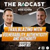 Trailblazing with Vulnerability, Authenticity and Authority | Insights from Jimmy Rex