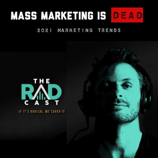 2021 Marketing Trends - Mass Marketing is Dead