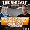 Recruitment Retention Revenue: Insider Opportunities in Employee Benefits with Tanner Gardner
