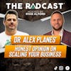 Dr. Alex Planes’ Honest Opinion on Scaling Your Business