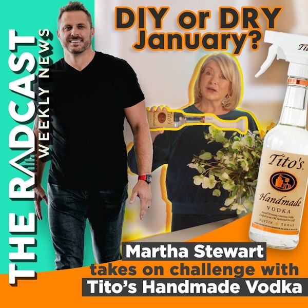 The Week of January 06, 2023 Marketing and Business News: DIY or DRY January? Martha Stewart takes on challenge with Tito’s Handmade Vodka