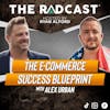 The E-commerce Success Blueprint with Alex Urban