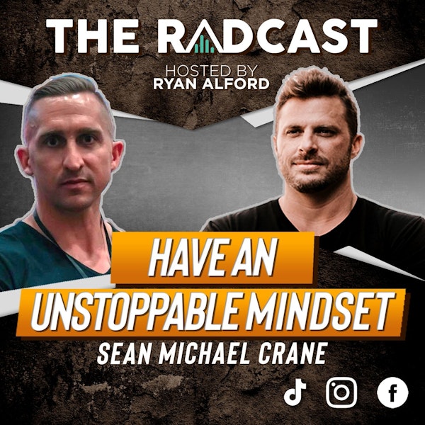Have an Unstoppable Mindset with Sean Michael Crane