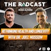 Rethinking Health and Longevity with Dr. Joel Wussow