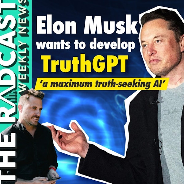 The Week of April 21, 2023 Marketing and Business News: Elon Musk wants to develop TruthGPT