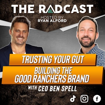 Trusting Your Gut | Building the Good Ranchers Brand with CEO Ben Spell