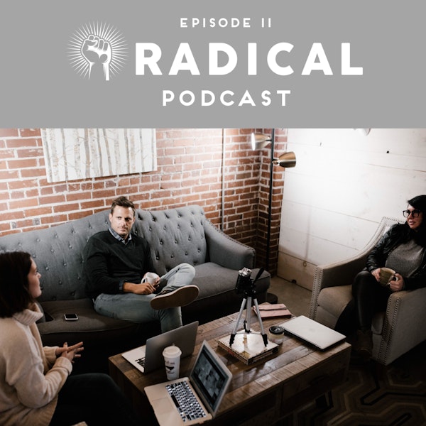 Radical Podcast - EP 11 - Marketing at the speed of now, Dr. Rich Constantine, and growing Radical