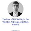 The Role of UX Writing in the World of AI Design with Nick Babich