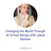 Changing the World Through AI-Driven Design with Jakob Nielsen