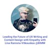 Leading the Future of UX Writing and Content Design with Empathy with Lina Ramona Vitkauskas @BIMM