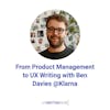 From Product Management to UX Writing with Ben Davies @Klarna
