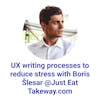 UX writing processes to reduce stress with Boris Šlesar @Just Eat Takeaway.com