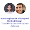 Breaking into UX Writing and Content Design with Yuval Keshtcher and Andrew Astleford