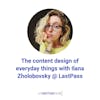 The content design of everyday things with Ilana Zholobovsky @ LastPass