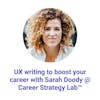 UX Writing To Boost Your Career with Sarah Doody @Career Strategy Lab™