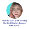 How to Start a UX Writing Content Design Agency Like a Pro