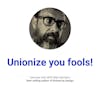 Unionize you fools! With Mike Monteiro