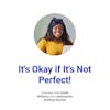 It's okay if it's not perfect!
