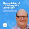 The evolution of UX Writing with Jared Spool
