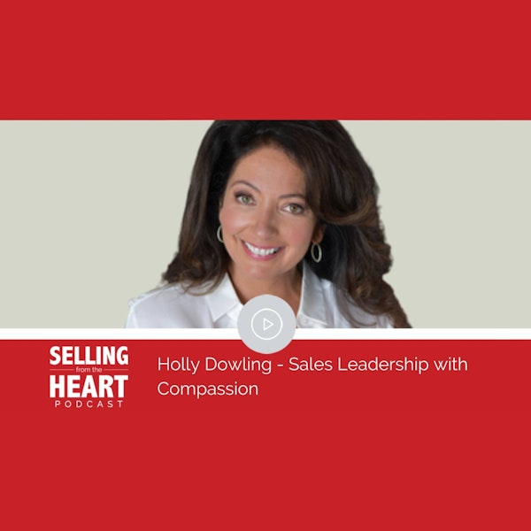 Holly Dowling - Sales Leadership with Compassion